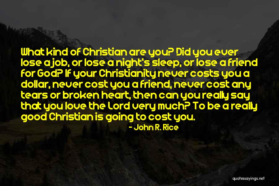 Lose Your Friend Quotes By John R. Rice Lose Your Friend Quotes By John R. Rice