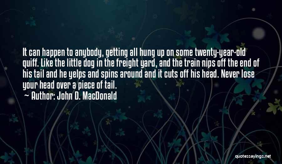 Lose Your Head Quotes By John D. MacDonald