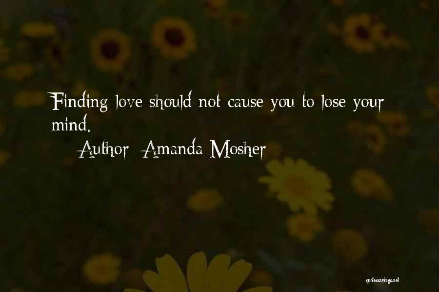 Lose Your Mind Quotes By Amanda Mosher