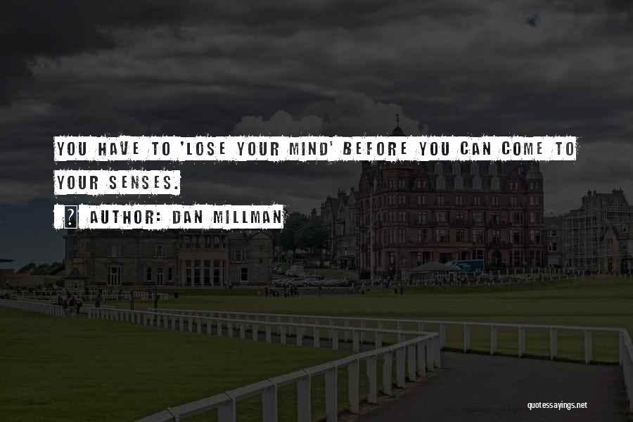 Lose Your Mind Quotes By Dan Millman