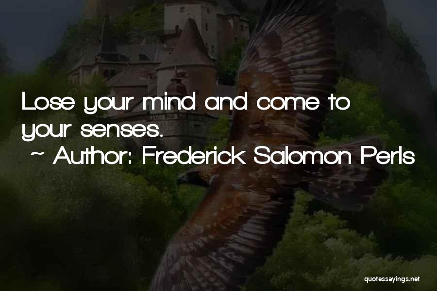 Lose Your Mind Quotes By Frederick Salomon Perls