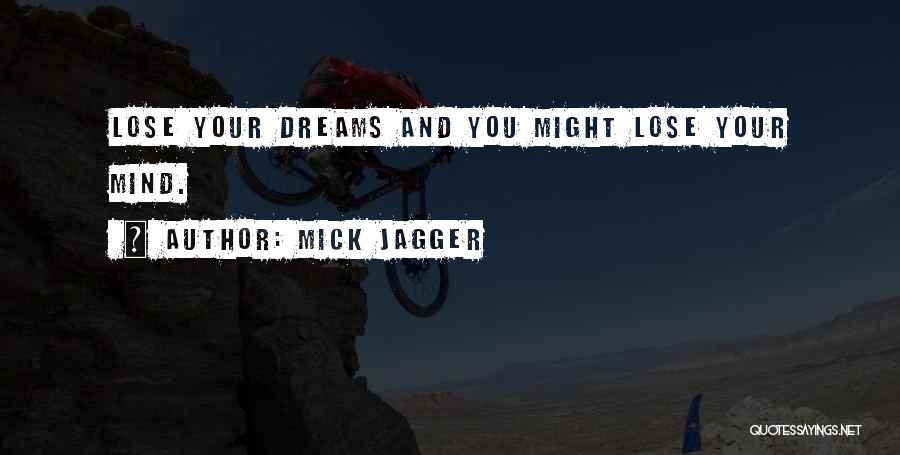 Lose Your Mind Quotes By Mick Jagger