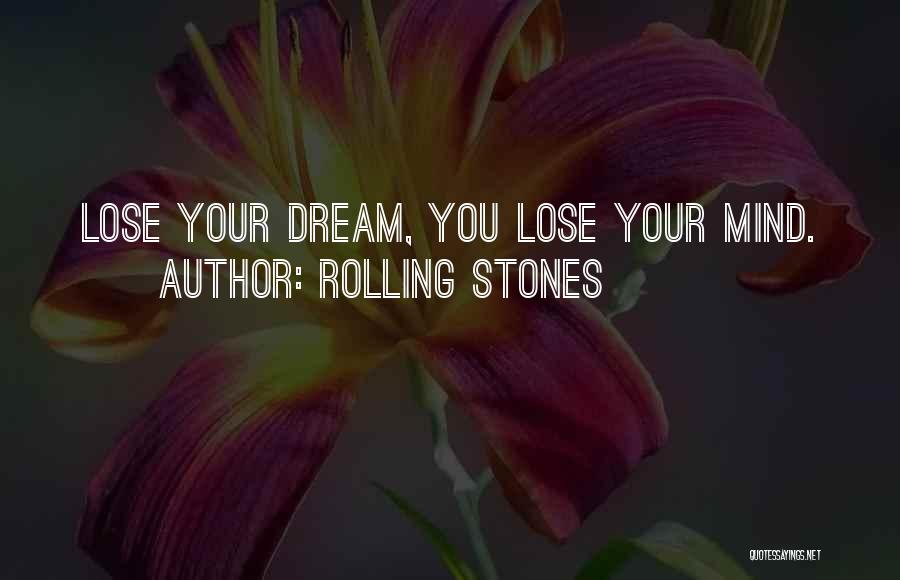 Lose Your Mind Quotes By Rolling Stones