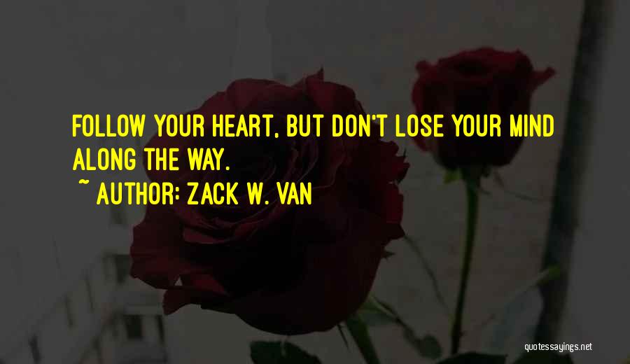 Lose Your Mind Quotes By Zack W. Van