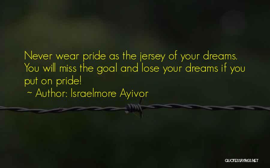 Lose Your Pride Quotes By Israelmore Ayivor