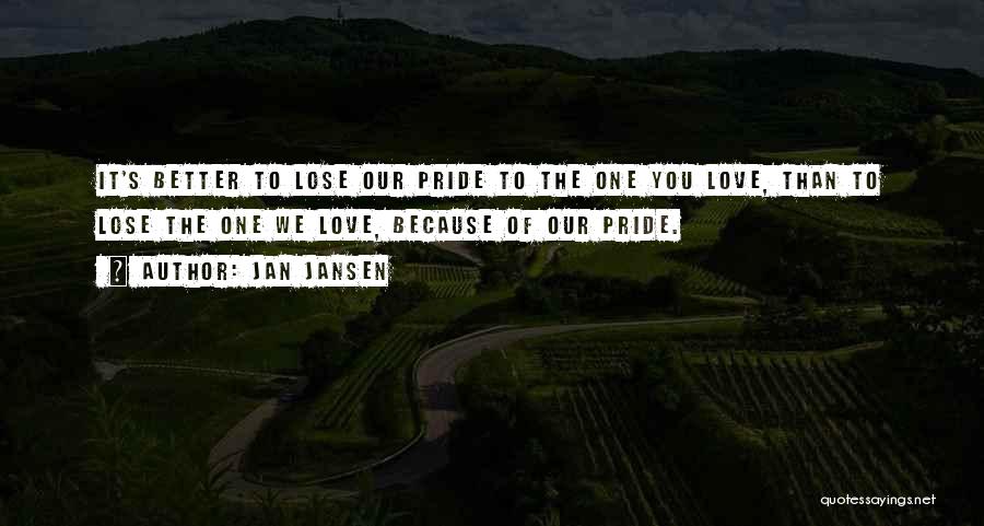 Lose Your Pride Quotes By Jan Jansen