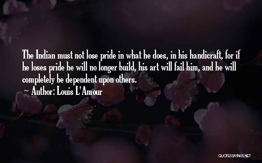 Lose Your Pride Quotes By Louis L'Amour