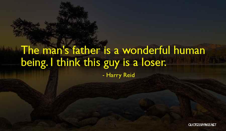 Loser Father Quotes By Harry Reid
