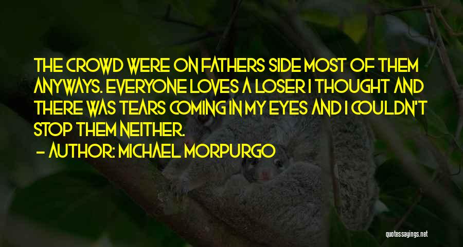 Loser Fathers Quotes By Michael Morpurgo