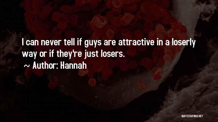 Loser Guys Quotes By Hannah