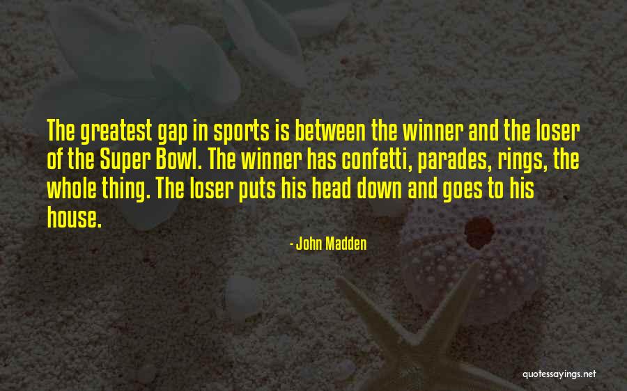 Loser Quotes By John Madden