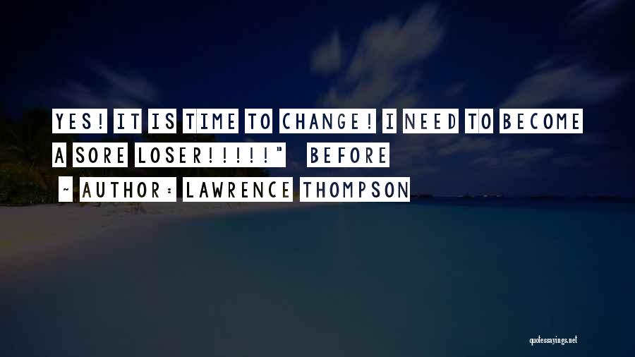 Loser Quotes By Lawrence Thompson