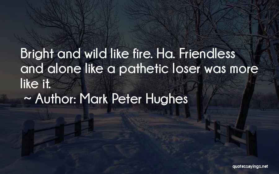 Loser Quotes By Mark Peter Hughes
