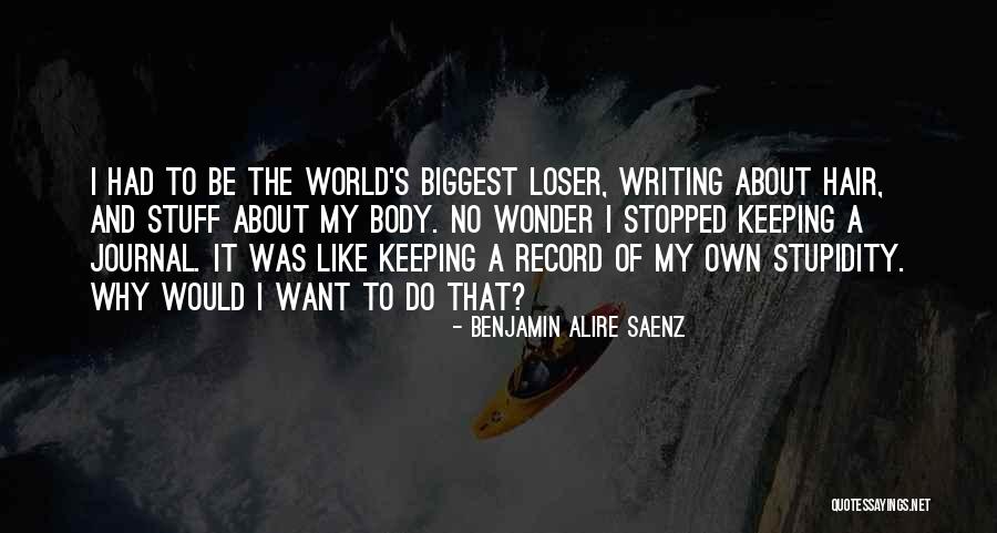 Loser Quotes Quotes By Benjamin Alire Saenz Loser Quotes Quotes By Benjamin Alire Saenz