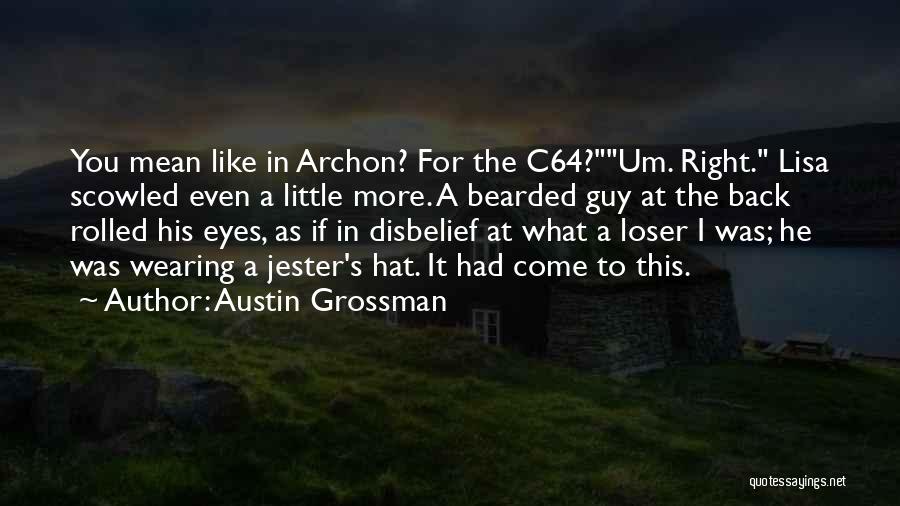 Loser S Quotes By Austin Grossman