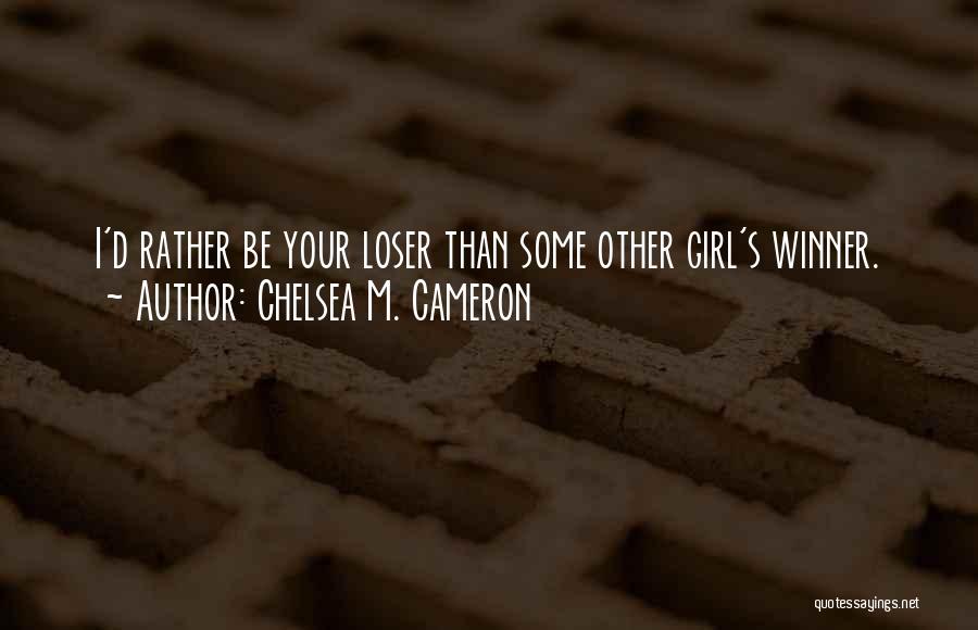 Loser S Quotes By Chelsea M. Cameron