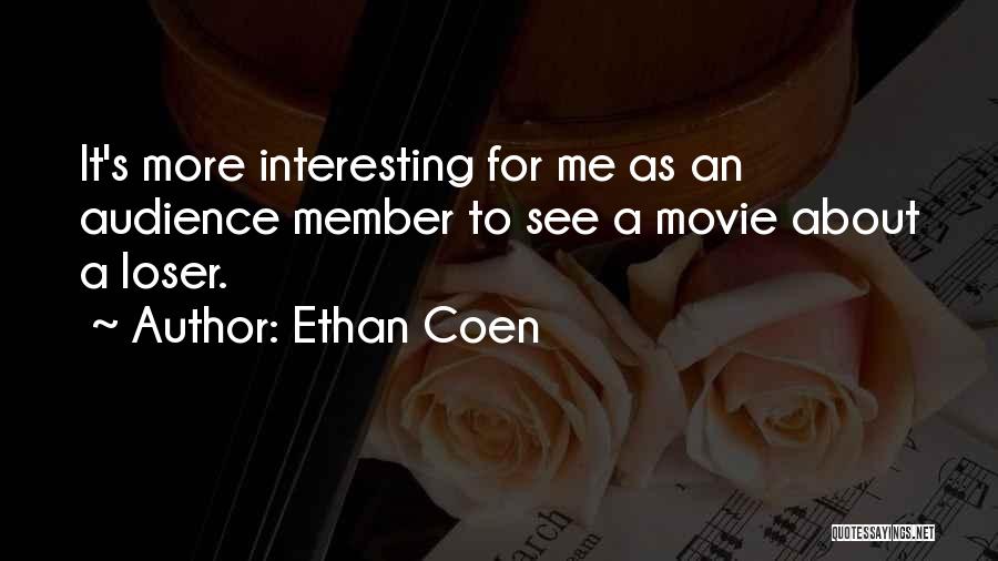 Loser S Quotes By Ethan Coen