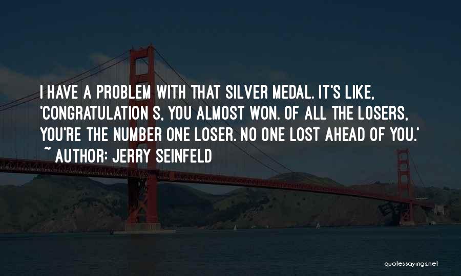 Loser S Quotes By Jerry Seinfeld