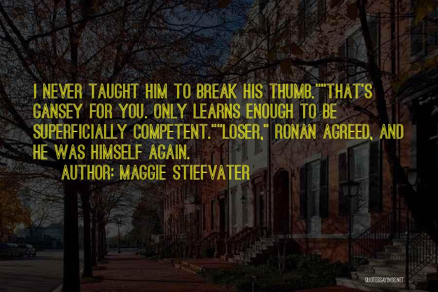 Loser S Quotes By Maggie Stiefvater