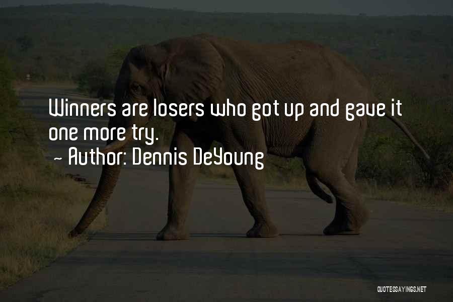 Losers And Winners Quotes By Dennis DeYoung