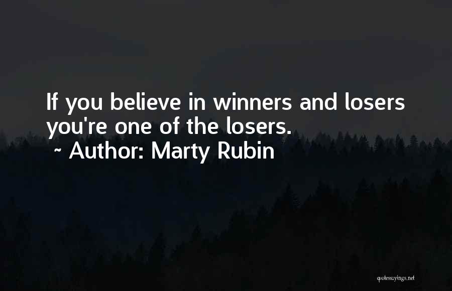 Losers And Winners Quotes By Marty Rubin