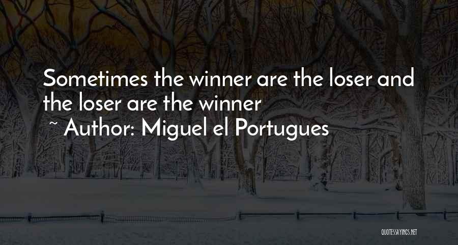 Losers And Winners Quotes By Miguel El Portugues