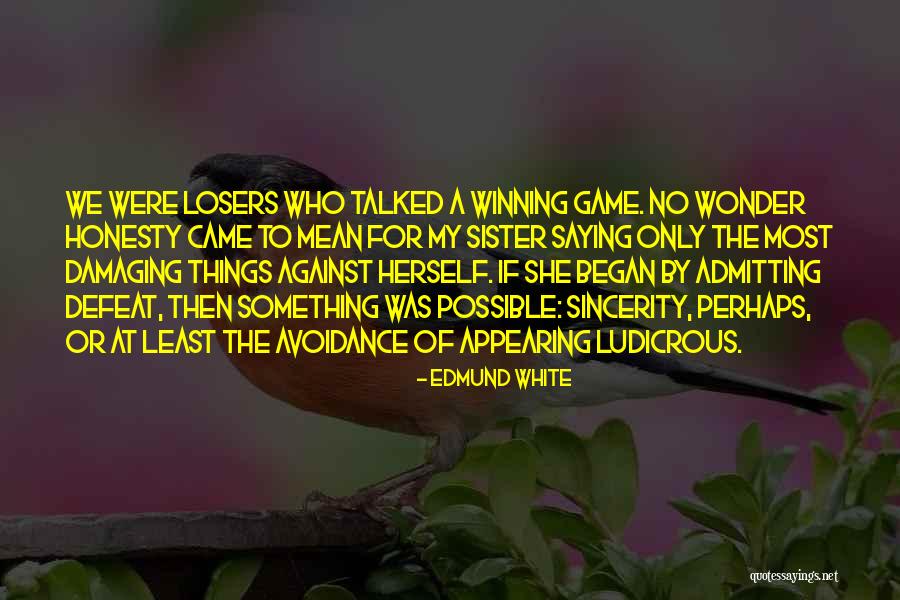 Losers In Game Quotes By Edmund White