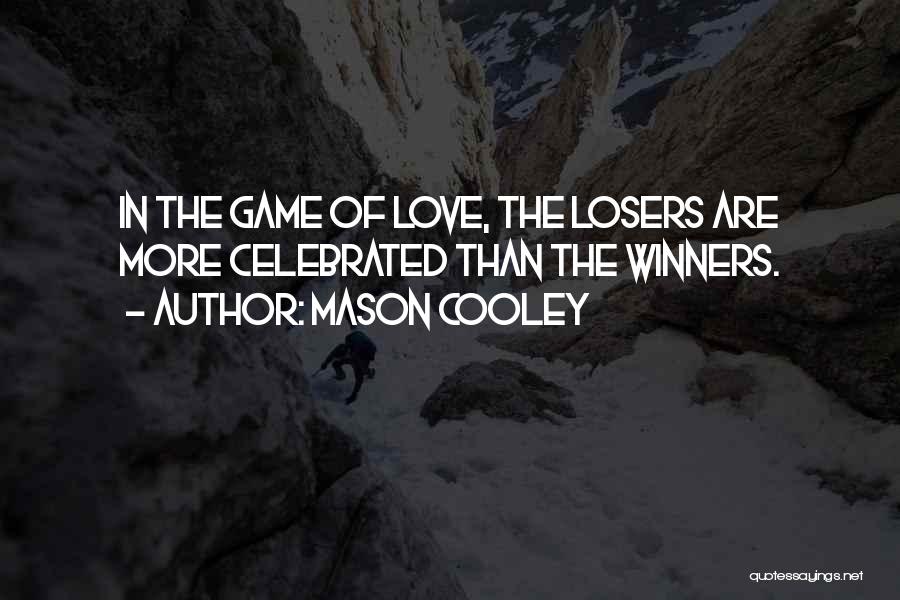 Losers In Game Quotes By Mason Cooley