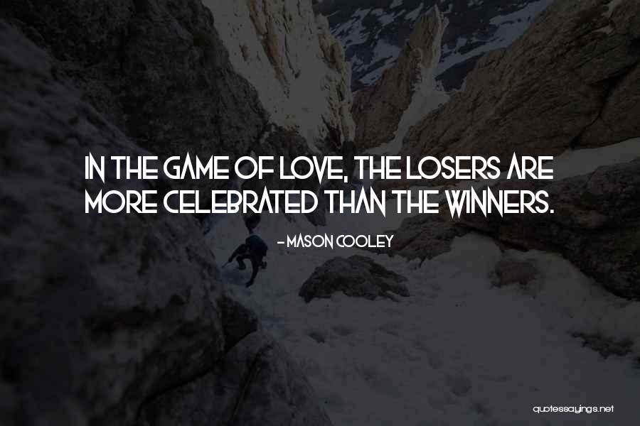 Losers In Game Quotes By Mason Cooley