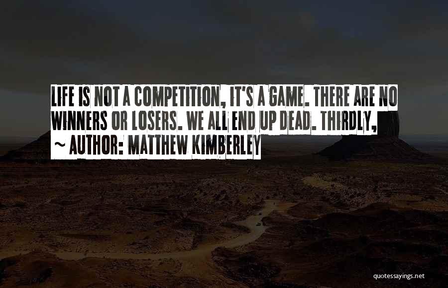 Losers In Game Quotes By Matthew Kimberley