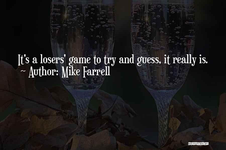 Losers In Game Quotes By Mike Farrell