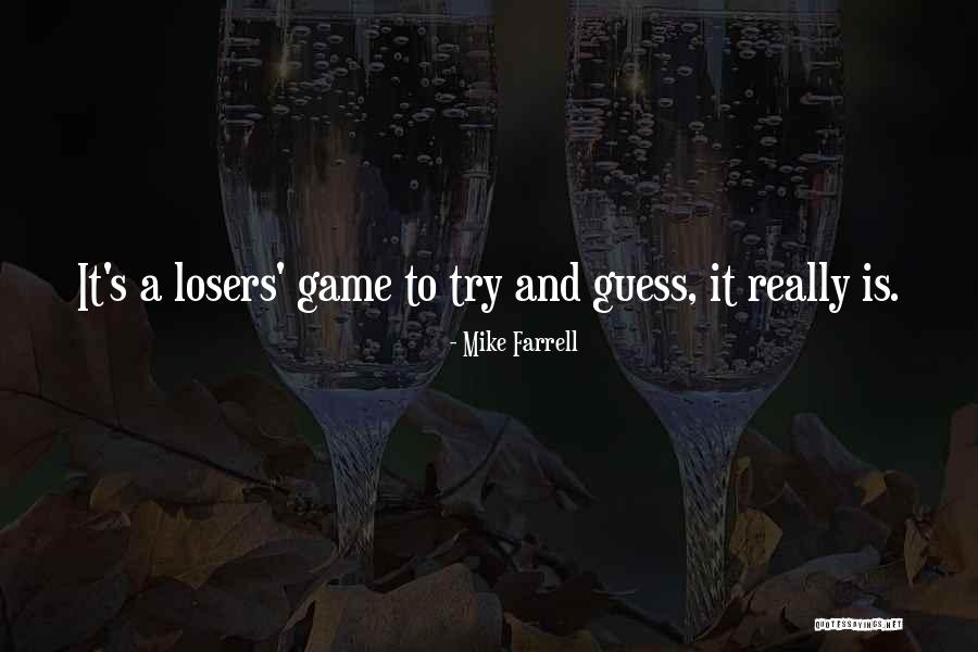 Losers In Game Quotes By Mike Farrell