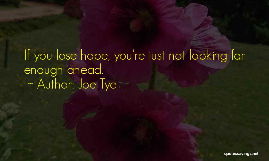 Loses Hope Quotes By Joe Tye