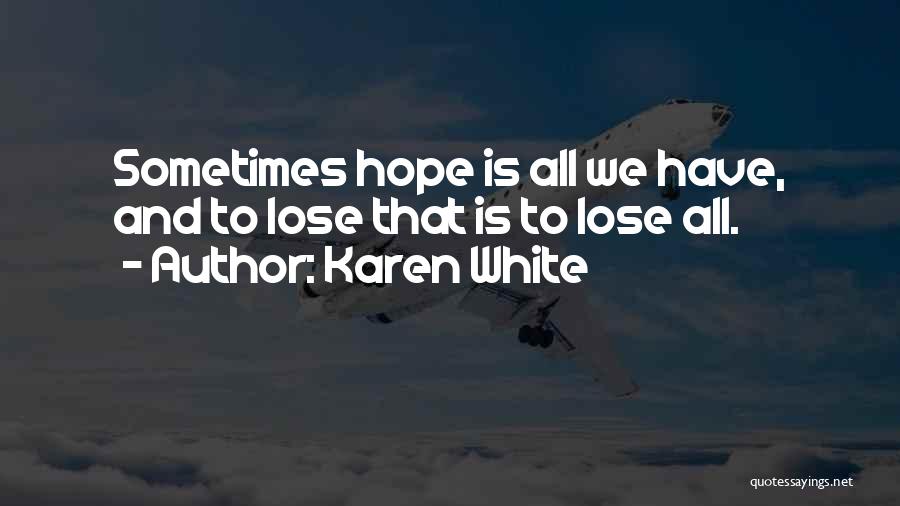 Loses Hope Quotes By Karen White