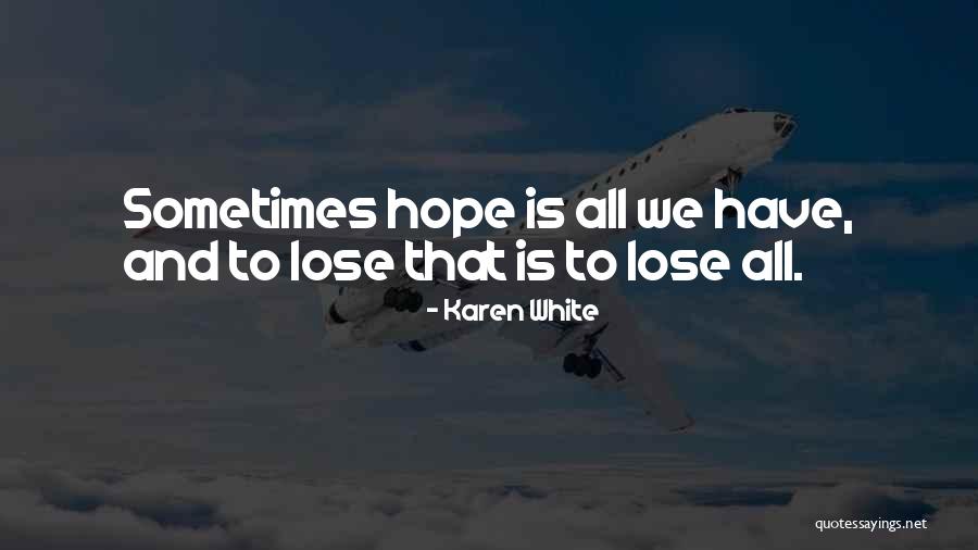 Loses Hope Quotes By Karen White