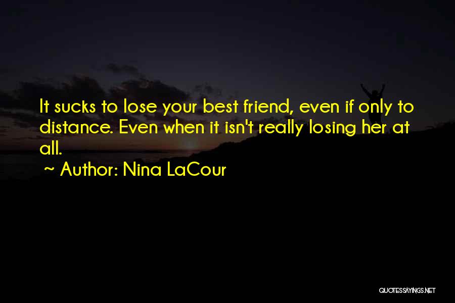 Losing A Best Friend Quotes By Nina LaCour