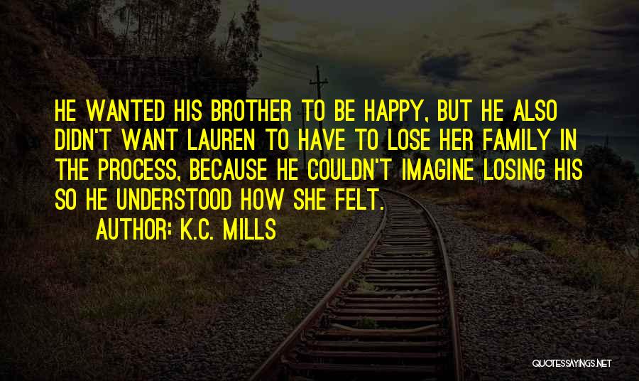 Losing A Brother Quotes By K.C. Mills