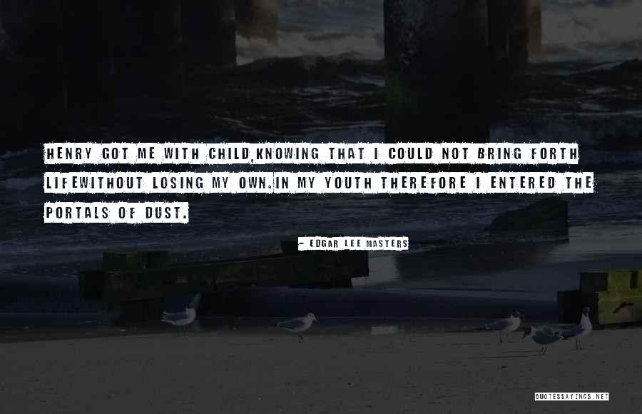Losing A Child Too Soon Quotes By Edgar Lee Masters Losing A Child Too Soon Quotes By Edgar Lee Masters