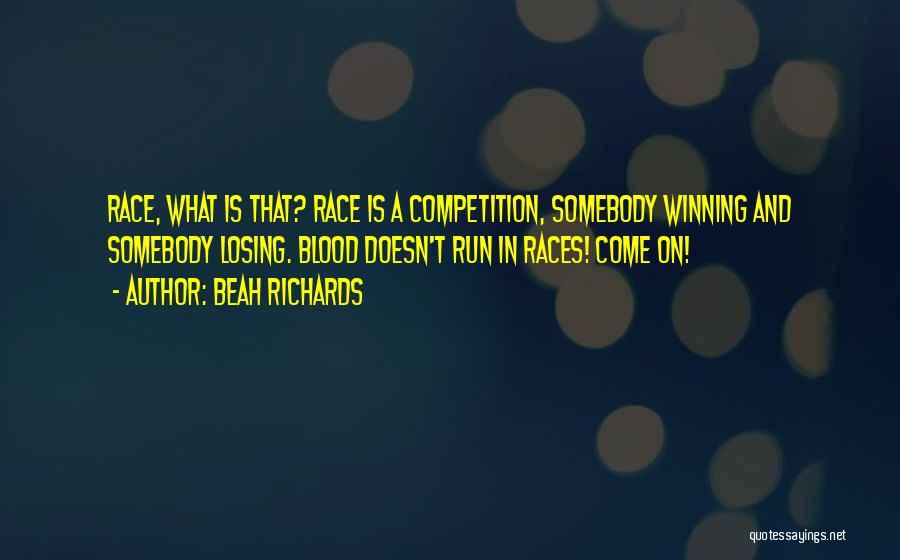 Losing A Competition Quotes By Beah Richards