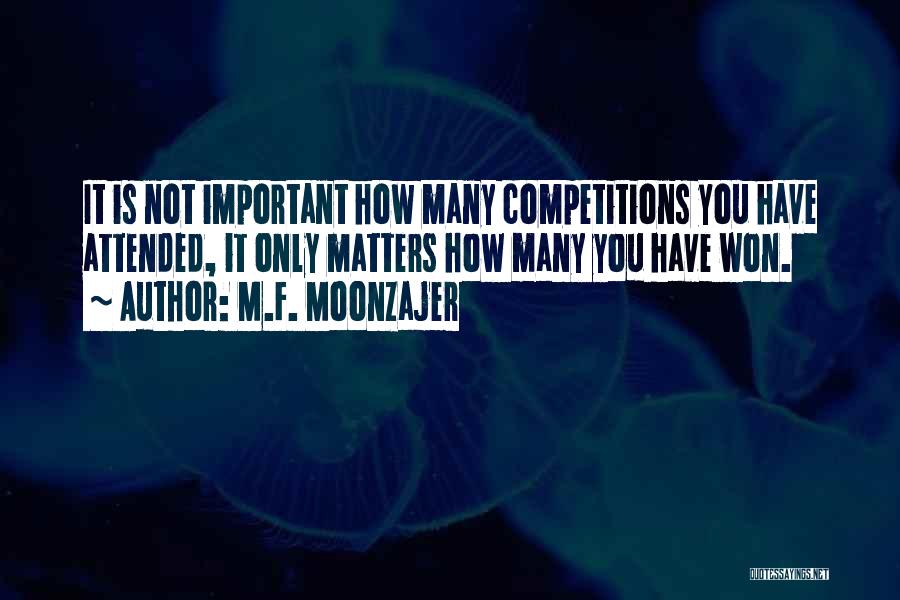 Losing A Competition Quotes By M.F. Moonzajer