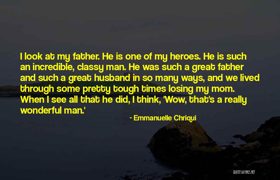 Losing A Father Quotes By Emmanuelle Chriqui Losing A Father Quotes By Emmanuelle Chriqui