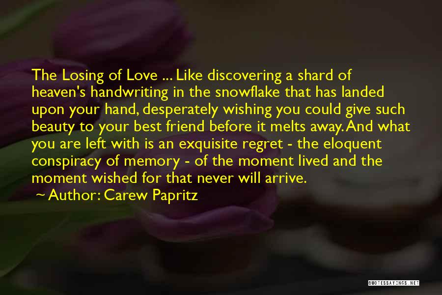 Losing A Friend Over Love Quotes By Carew Papritz