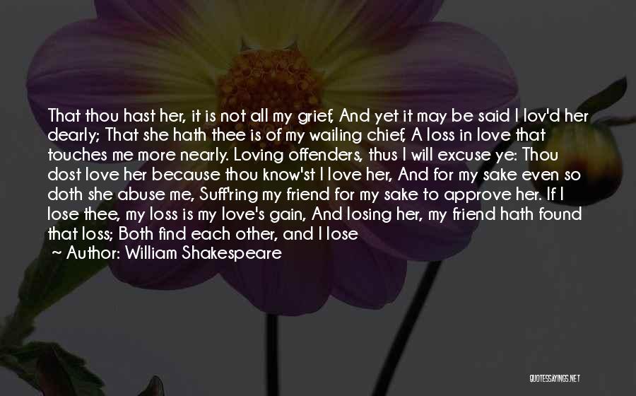 Losing A Friend Over Love Quotes By William Shakespeare Losing A Friend Over Love Quotes By William Shakespeare