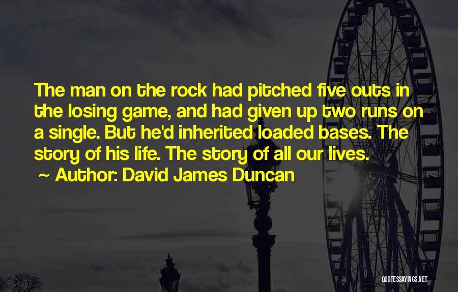 Losing A Game In Baseball Quotes By David James Duncan