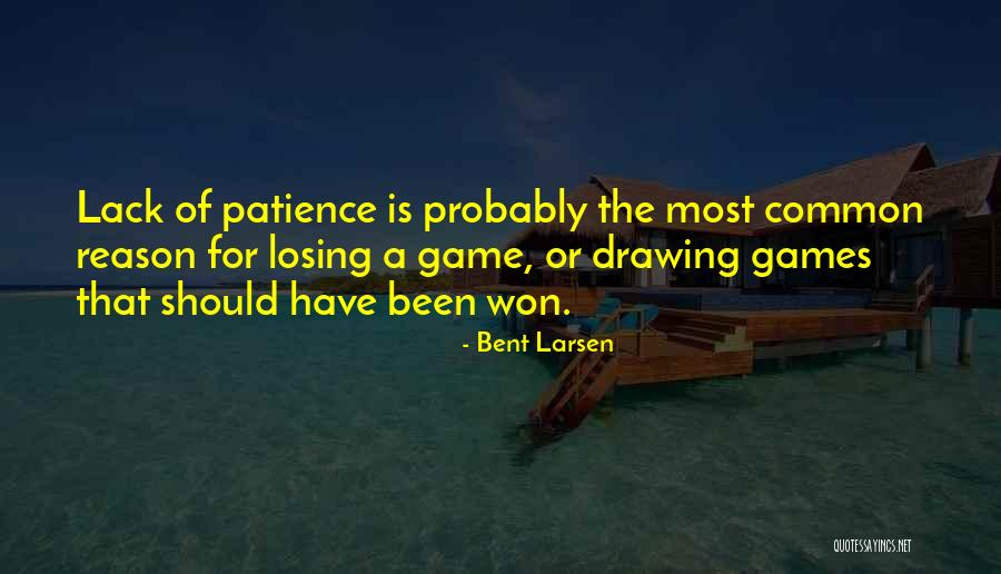 Losing A Game Quotes By Bent Larsen