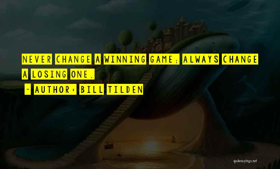 Losing A Game Quotes By Bill Tilden