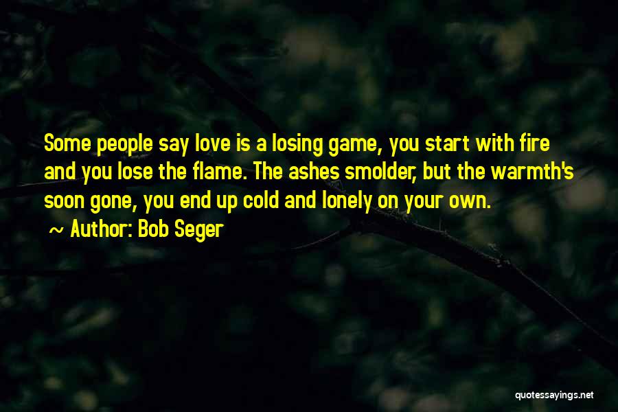 Losing A Game Quotes By Bob Seger