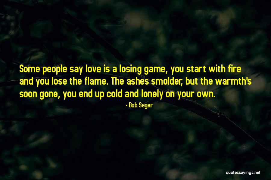 Losing A Game Quotes By Bob Seger