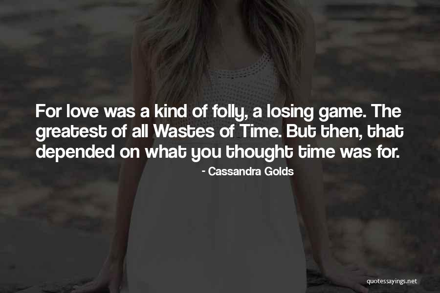 Losing A Game Quotes By Cassandra Golds