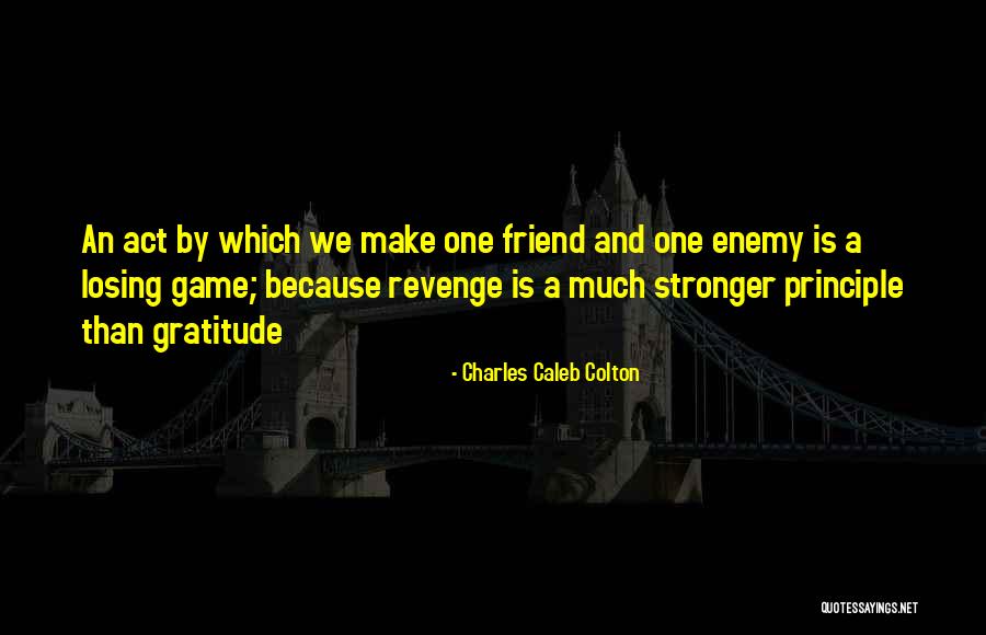 Losing A Game Quotes By Charles Caleb Colton